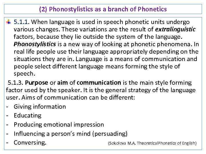 (2) Phonostylistics as a branch of Phonetics 5. 1. 1. When language is used