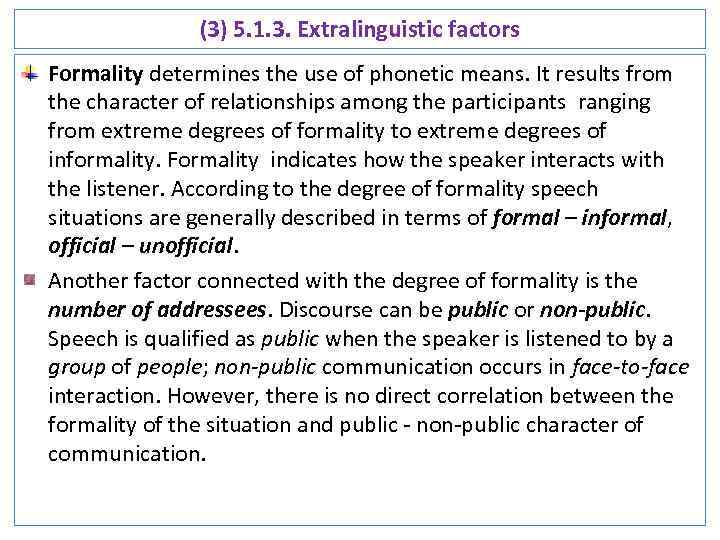 (3) 5. 1. 3. Extralinguistic factors Formality determines the use of phonetic means. It