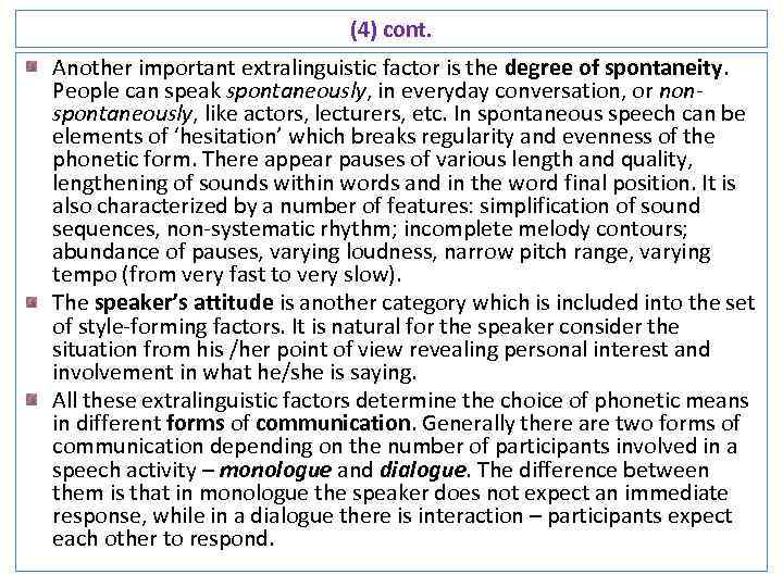 (4) cont. Another important extralinguistic factor is the degree of spontaneity. People can speak