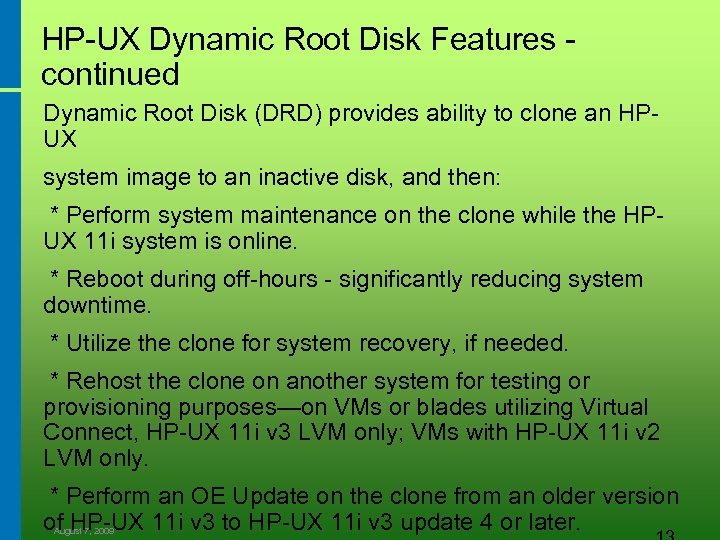 HP-UX Dynamic Root Disk Features - continued Dynamic Root Disk (DRD) provides ability to