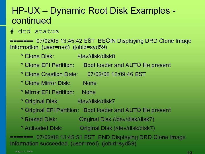 HP-UX – Dynamic Root Disk Examples - continued # drd status ======= 07/02/08 13: