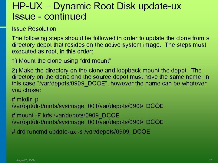 HP-UX – Dynamic Root Disk update-ux Issue - continued Issue Resolution The following steps