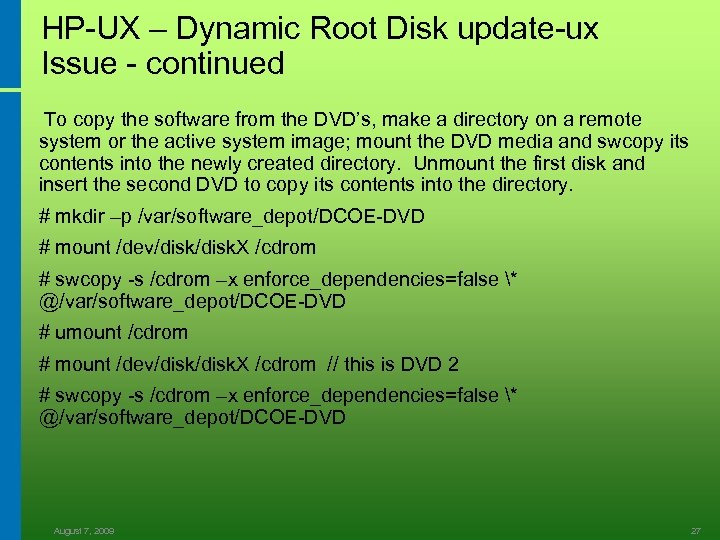 HP-UX – Dynamic Root Disk update-ux Issue - continued To copy the software from
