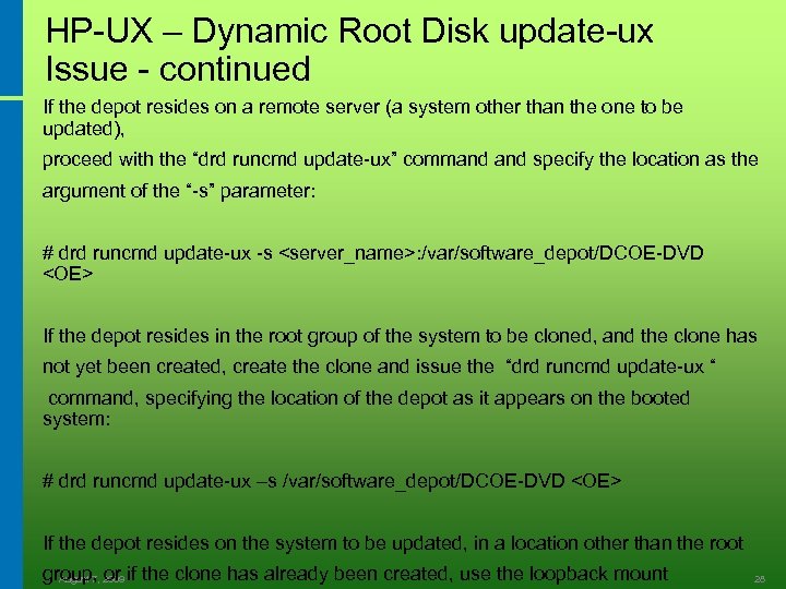 HP-UX – Dynamic Root Disk update-ux Issue - continued If the depot resides on