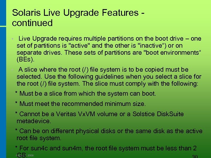 Solaris Live Upgrade Features - continued • Live Upgrade requires multiple partitions on the