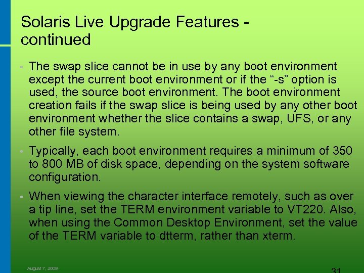 Solaris Live Upgrade Features - continued • The swap slice cannot be in use