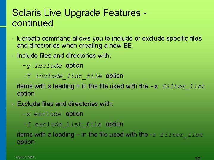 Solaris Live Upgrade Features - continued • lucreate command allows you to include or