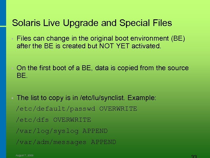 Solaris Live Upgrade and Special Files • Files can change in the original boot