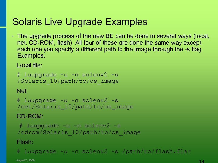 Solaris Live Upgrade Examples • The upgrade process of the new BE can be