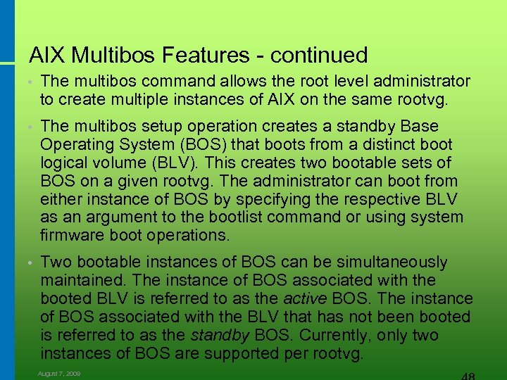 AIX Multibos Features - continued • The multibos command allows the root level administrator