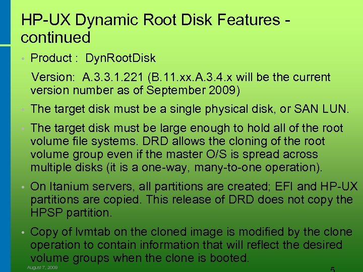HP-UX Dynamic Root Disk Features - continued • Product : Dyn. Root. Disk Version: