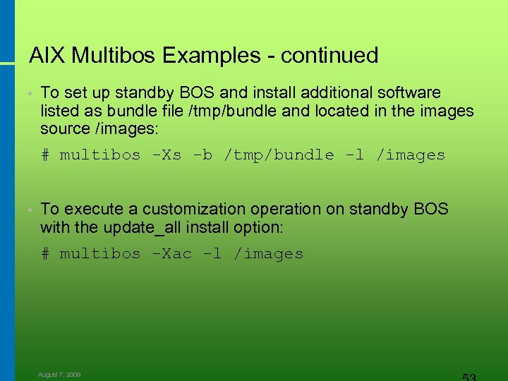 AIX Multibos Examples - continued • To set up standby BOS and install additional