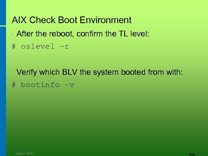 AIX Check Boot Environment After the reboot, confirm the TL level: # oslevel –r