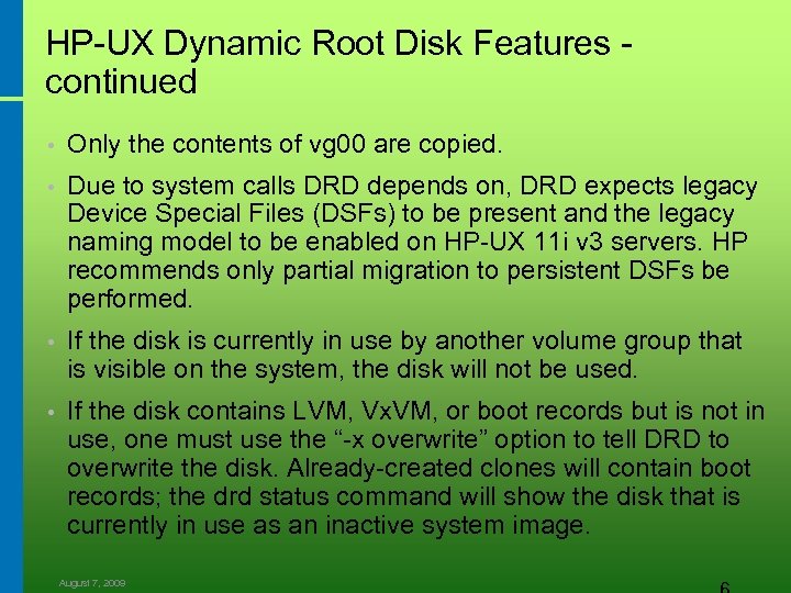 HP-UX Dynamic Root Disk Features - continued • Only the contents of vg 00
