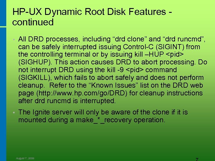 HP-UX Dynamic Root Disk Features - continued • All DRD processes, including “drd clone”