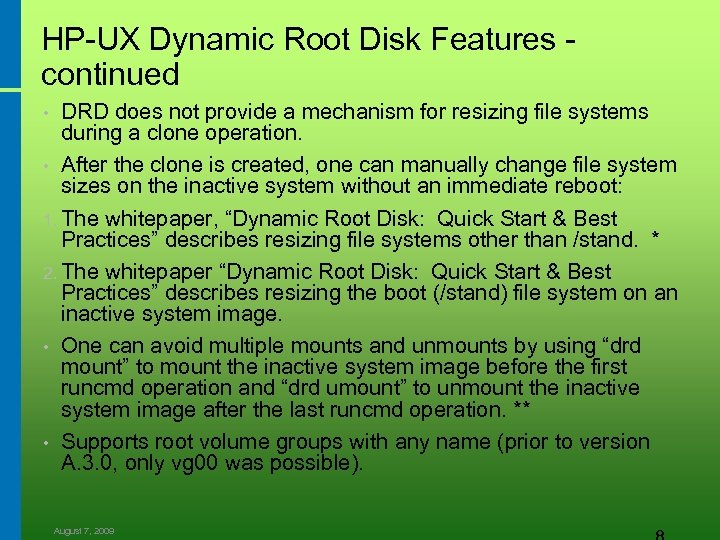 HP-UX Dynamic Root Disk Features - continued DRD does not provide a mechanism for