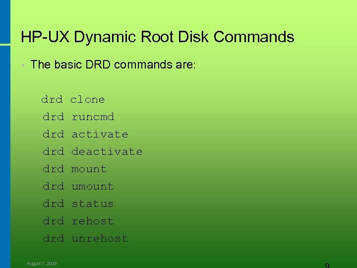 HP-UX Dynamic Root Disk Commands • The basic DRD commands are: drd clone drd