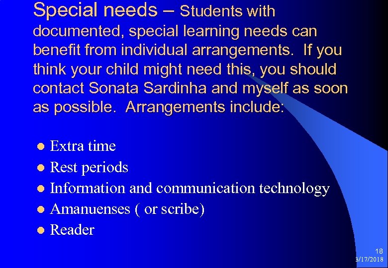 Special needs – Students with documented, special learning needs can benefit from individual arrangements.