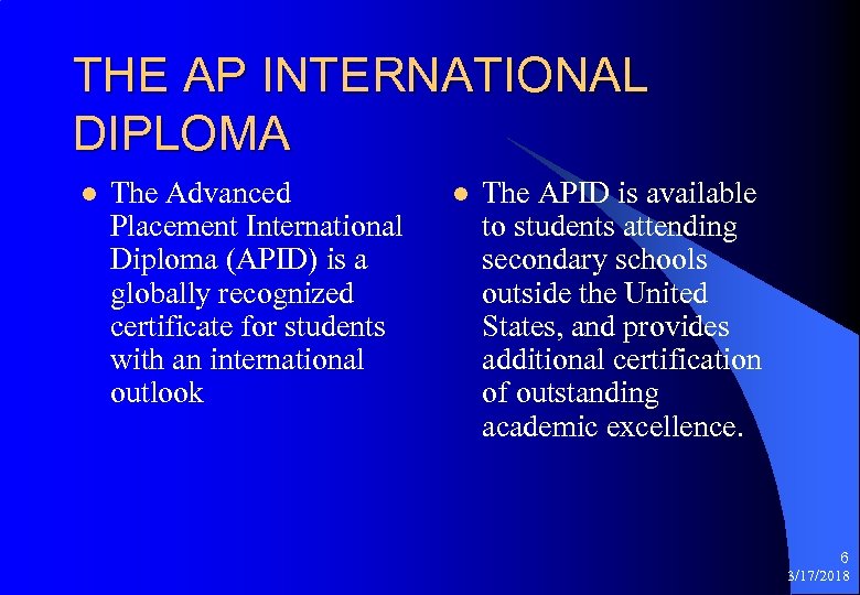 THE AP INTERNATIONAL DIPLOMA l The Advanced Placement International Diploma (APID) is a globally