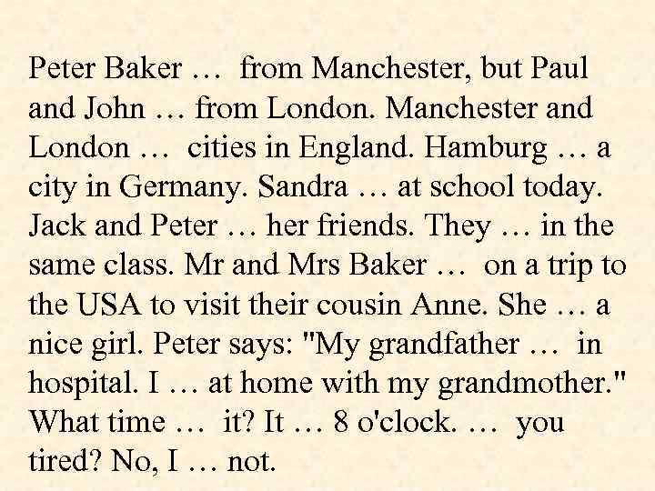 Peter Baker … from Manchester, but Paul and John … from London. Manchester and