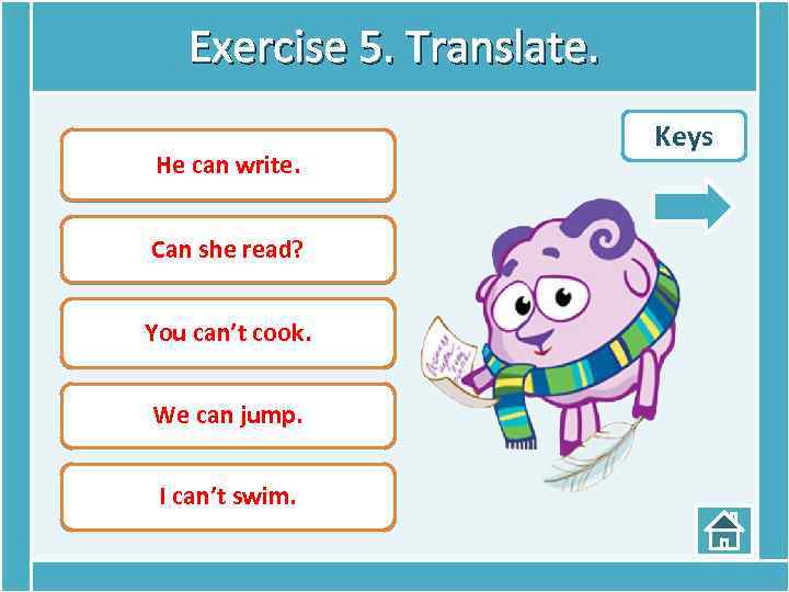 Exercise 5. Translate. He can писать. Он умеетwrite. Can she читать? Она умеет read?