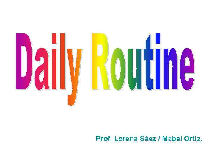 Prof. Lorena Sáez / Mabel Ortiz. 