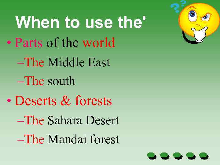 When to use the' • Parts of the world –The Middle East –The south