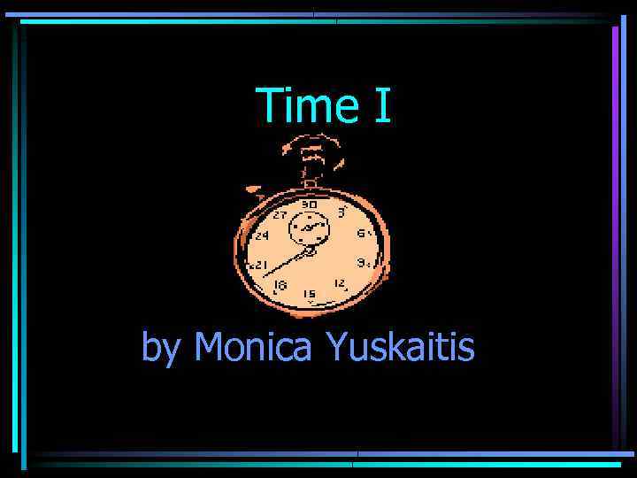 Time I by Monica Yuskaitis 