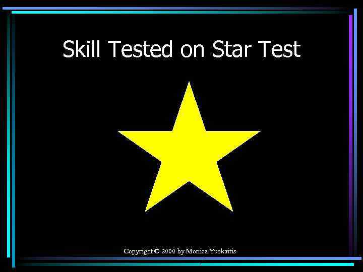 Skill Tested on Star Test Copyright © 2000 by Monica Yuskaitis 