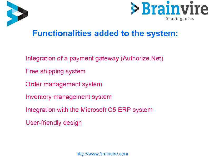 Functionalities added to the system: Integration of a payment gateway (Authorize. Net) Free shipping