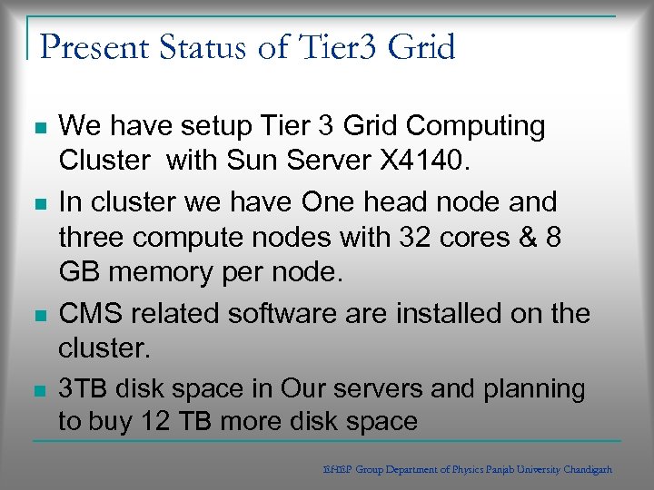 Present Status of Tier 3 Grid n n We have setup Tier 3 Grid