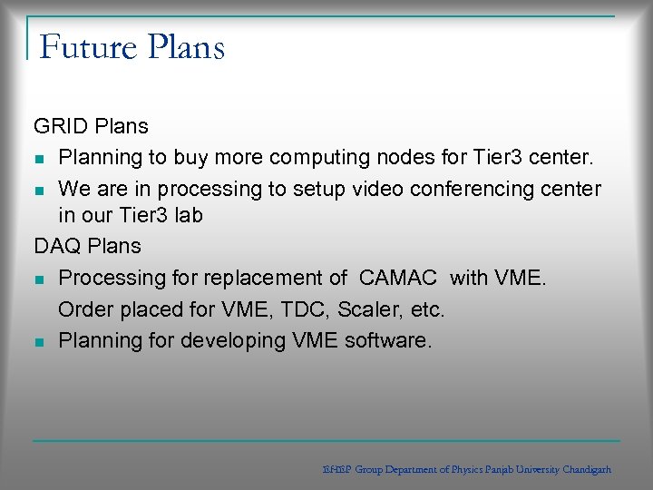 Future Plans GRID Plans n Planning to buy more computing nodes for Tier 3