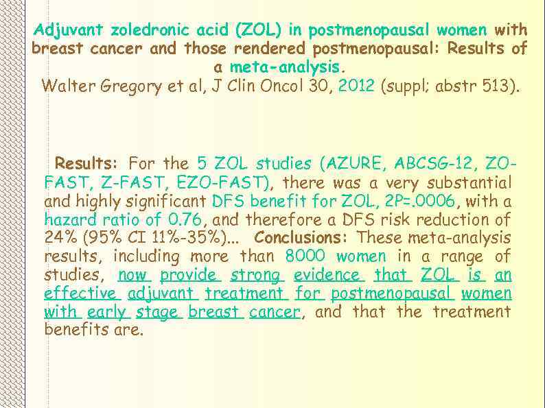 Adjuvant zoledronic acid (ZOL) in postmenopausal women with breast cancer and those rendered postmenopausal:
