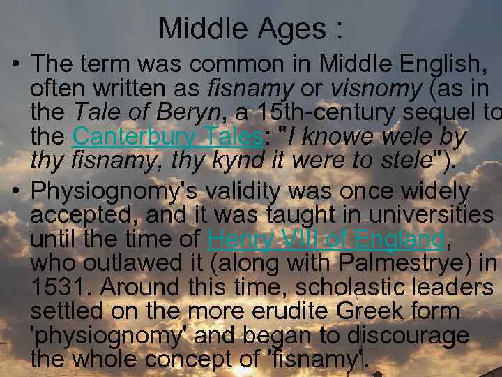 Middle Ages : • The term was common in Middle English, often written as