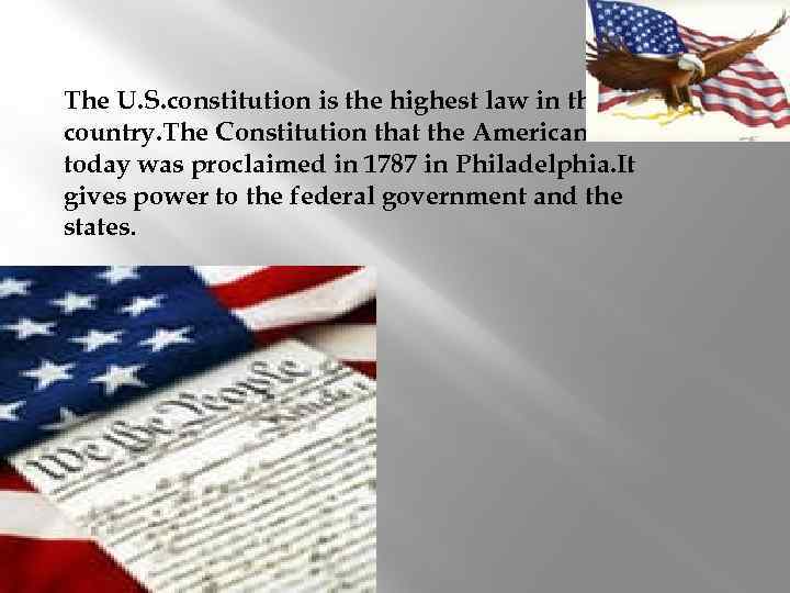 The U. S. constitution is the highest law in the country. The Constitution that
