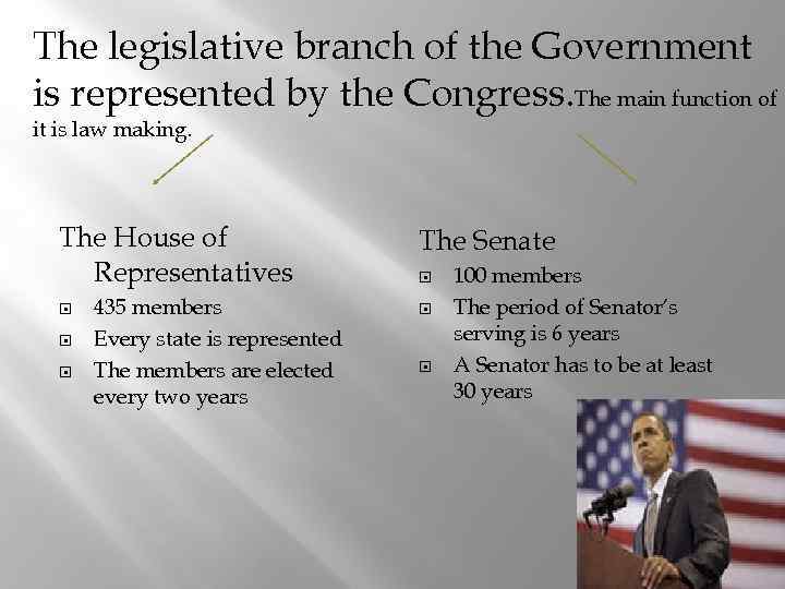 The legislative branch of the Government is represented by the Congress. The main function
