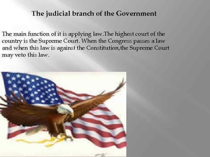 The judicial branch of the Government The main function of it is applying law.