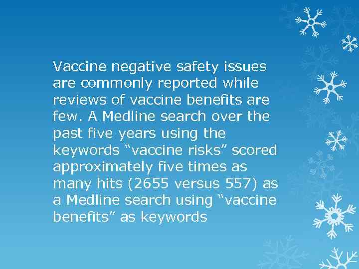 Vaccine negative safety issues are commonly reported while reviews of vaccine benefits are few.