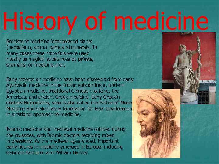 History of medicine Prehistoric medicine incorporated plants (herbalism), animal parts and minerals. In many
