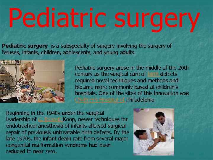 Pediatric surgery is a subspecialty of surgery involving the surgery of fetuses, infants, children,