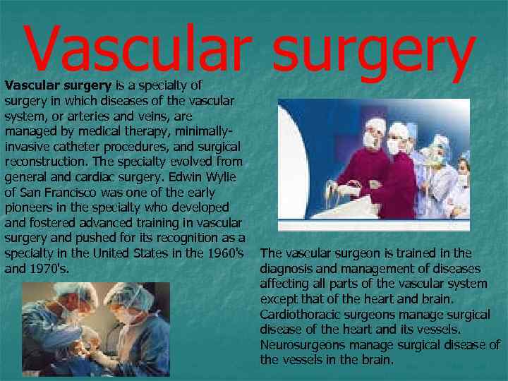 Vascular surgery is a specialty of surgery in which diseases of the vascular system,