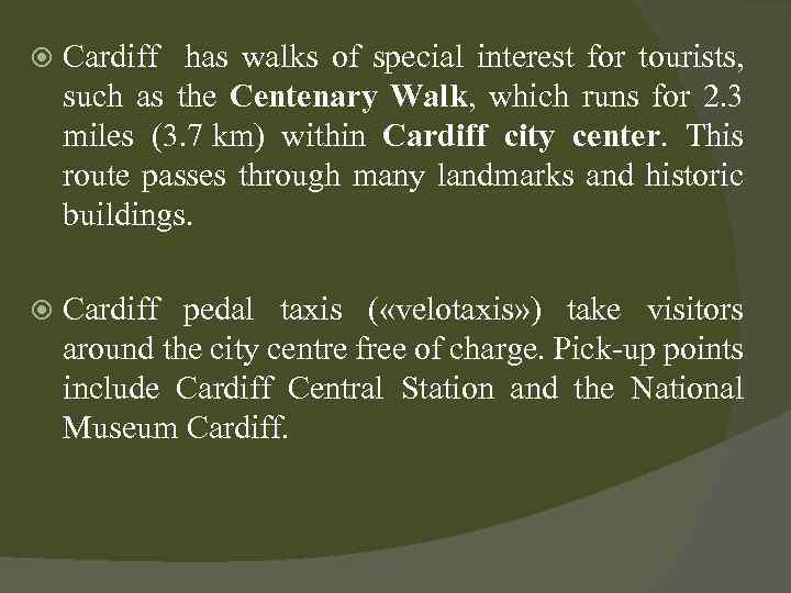  Cardiff has walks of special interest for tourists, such as the Centenary Walk,