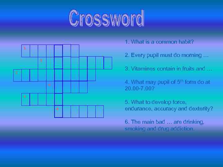 1. What is a common habit? 1 2. Every pupil must do morning …