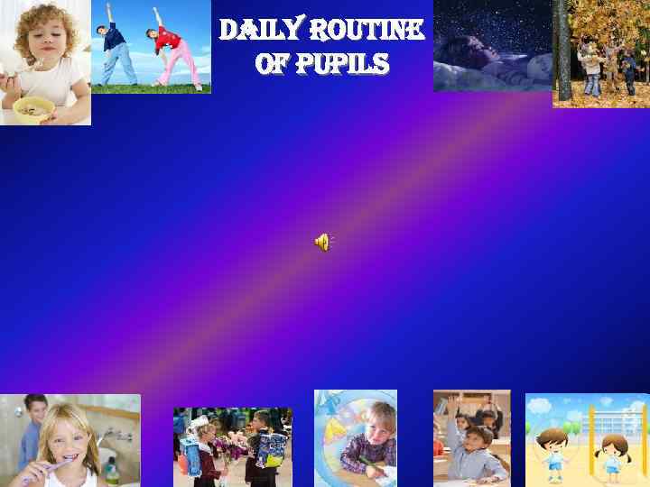 Daily routine of pupils 