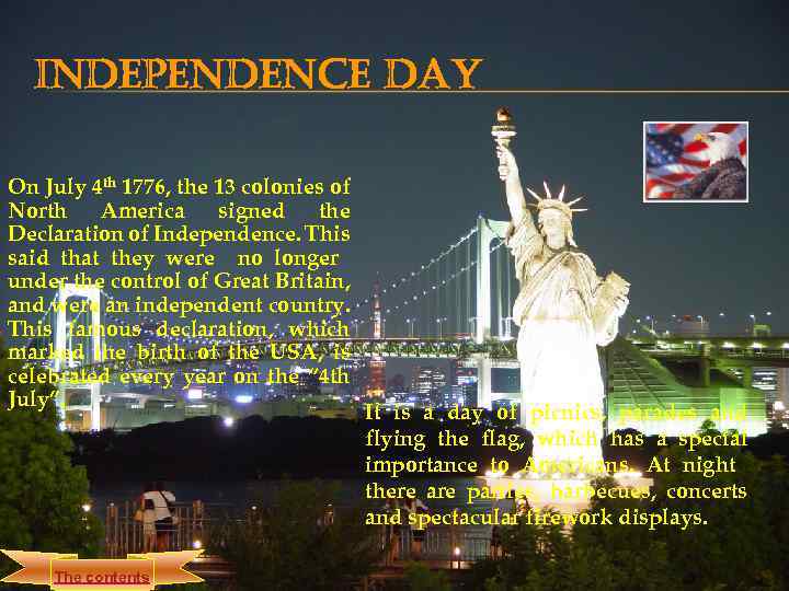 INDEPENDENCE DAY On July 4 th 1776, the 13 colonies of North America signed