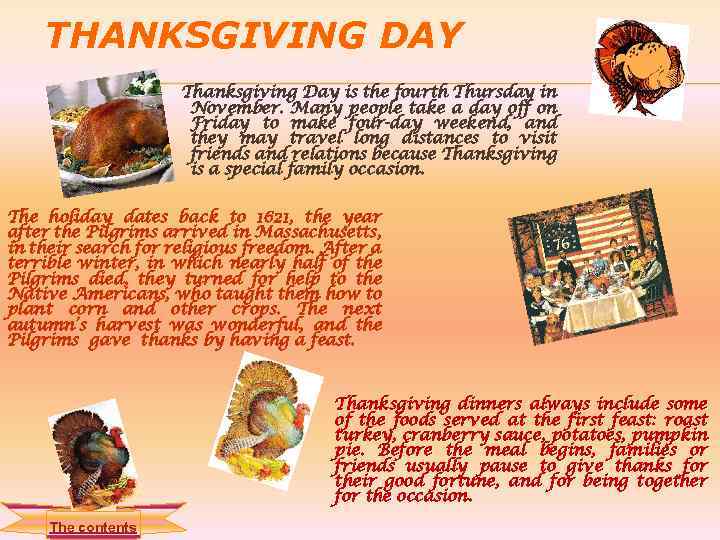 THANKSGIVING DAY Thanksgiving Day is the fourth Thursday in November. Many people take a