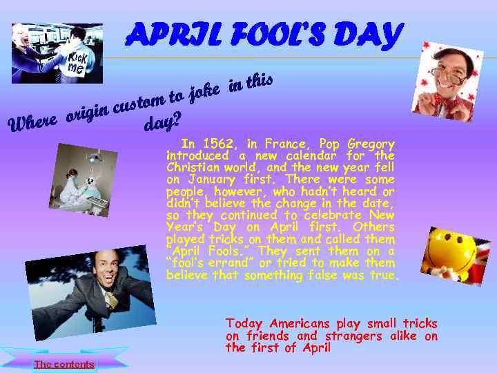 APRIL FOOL’S DAY in this to joke custom in re orig day? Whe In