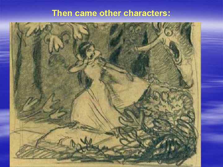 Then came other characters: 