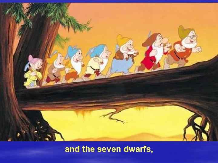 and the seven dwarfs, 