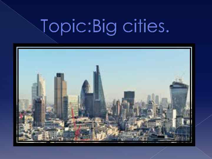 Topic: Big cities. 